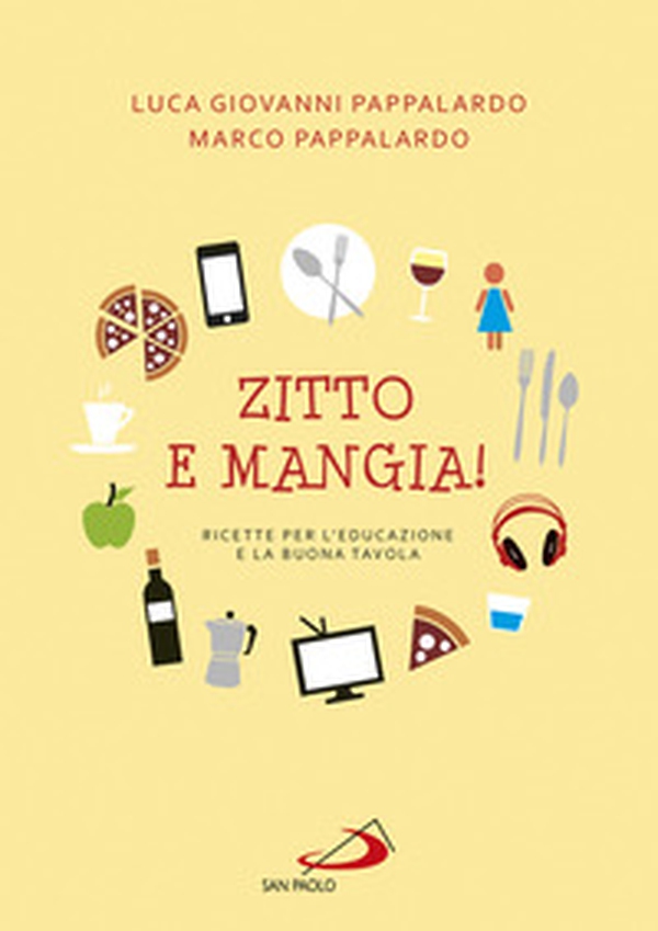 Zitto e mangia! Ricette per l'educazione e la buona tavola - Librerie.coop Zitto e mangia! Ricette per l'educazione e la buona tavola - Librerie.coop