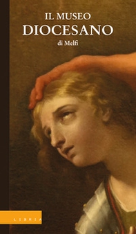 Il Museo Diocesano di Melfi - Librerie.coop