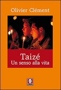Taizé. Un senso alla vita - Librerie.coop Taizé. Un senso alla vita - Librerie.coop