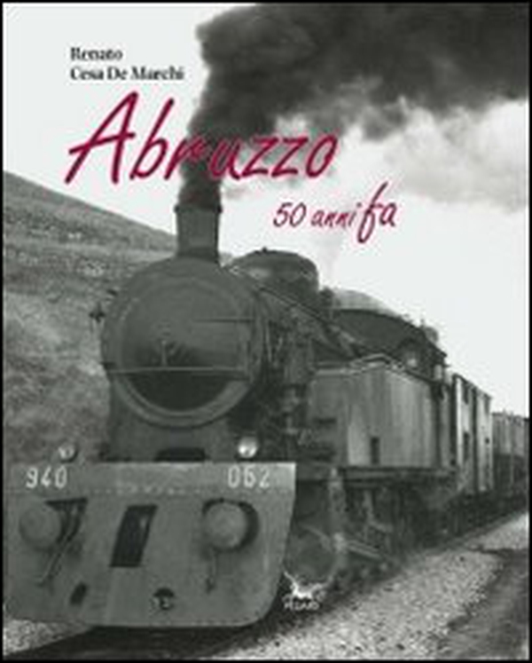 Abruzzo 50 anni fa - Librerie.coop Abruzzo 50 anni fa - Librerie.coop