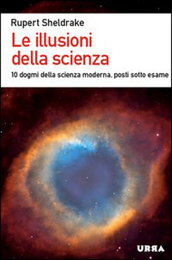 Le illusioni della scienza. 10 dogmi della scienza moderna posti sotto esame - Librerie.coop Le illusioni della scienza. 10 dogmi della scienza moderna posti sotto esame - Librerie.coop