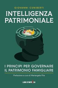 Intelligenza patrimoniale. I principi per governare il patrimonio familiare - Librerie.coop