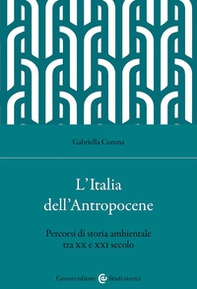 L'Italia dell'Antropocene. Percorsi di storia ambientale tra XX e XXI secolo - Librerie.coop