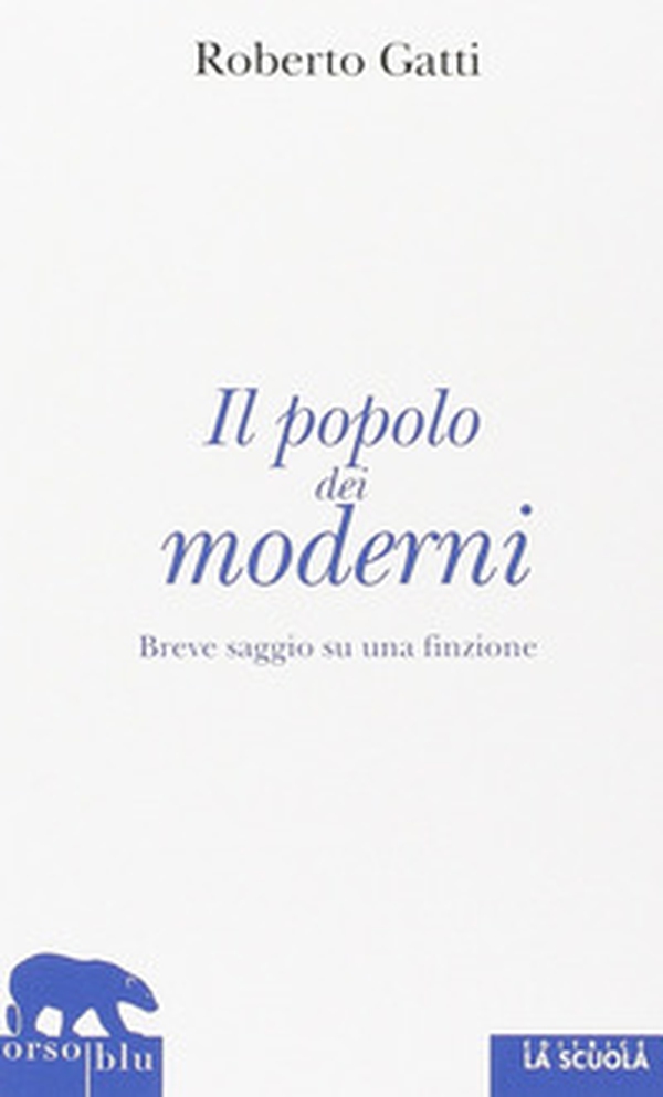 Il popolo dei moderni. Breve saggio su una finzione - Librerie.coop Il popolo dei moderni. Breve saggio su una finzione - Librerie.coop