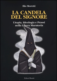 La candela del signore. Utopia, ideologia e prassi nella libera muratoria - Librerie.coop
