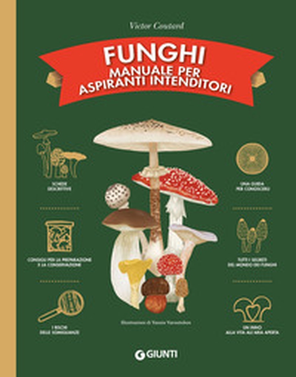Funghi. Manuale per aspiranti intenditori - Librerie.coop Funghi. Manuale per aspiranti intenditori - Librerie.coop