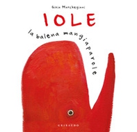 Iole. La balena mangiaparole - Librerie.coop Iole. La balena mangiaparole - Librerie.coop