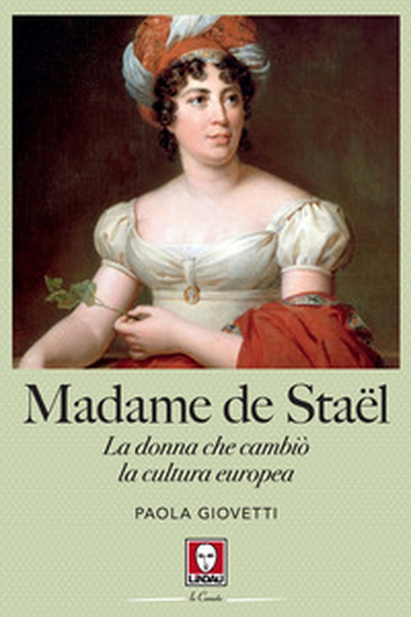 Madame de Staël. La donna che cambiò la cultura europea - Librerie.coop Madame de Staël. La donna che cambiò la cultura europea - Librerie.coop