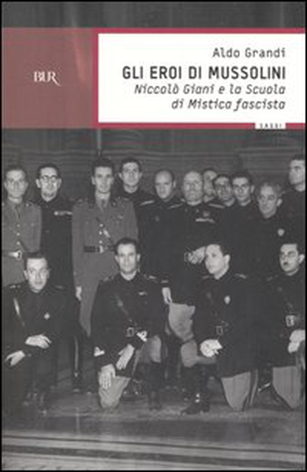 Gli eroi di Mussolini. Niccolò Giani e la Scuola di mistica fascista - Librerie.coop Gli eroi di Mussolini. Niccolò Giani e la Scuola di mistica fascista - Librerie.coop