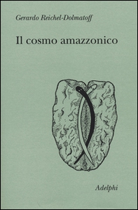 Il cosmo amazzonico. Simbolismo degli indigeni tukano del Vaupés - Librerie.coop Il cosmo amazzonico. Simbolismo degli indigeni tukano del Vaupés - Librerie.coop