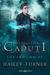 Una veglia per i caduti. Soulbound - Vol. 4 - Librerie.coop