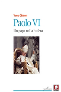 Paolo VI. Un papa nella bufera - Librerie.coop