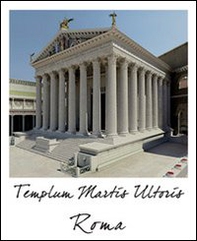 Roma tempio di Marte Ultore nel Foro di Augusto. Stato attuale e ricostruzione - Librerie.coop