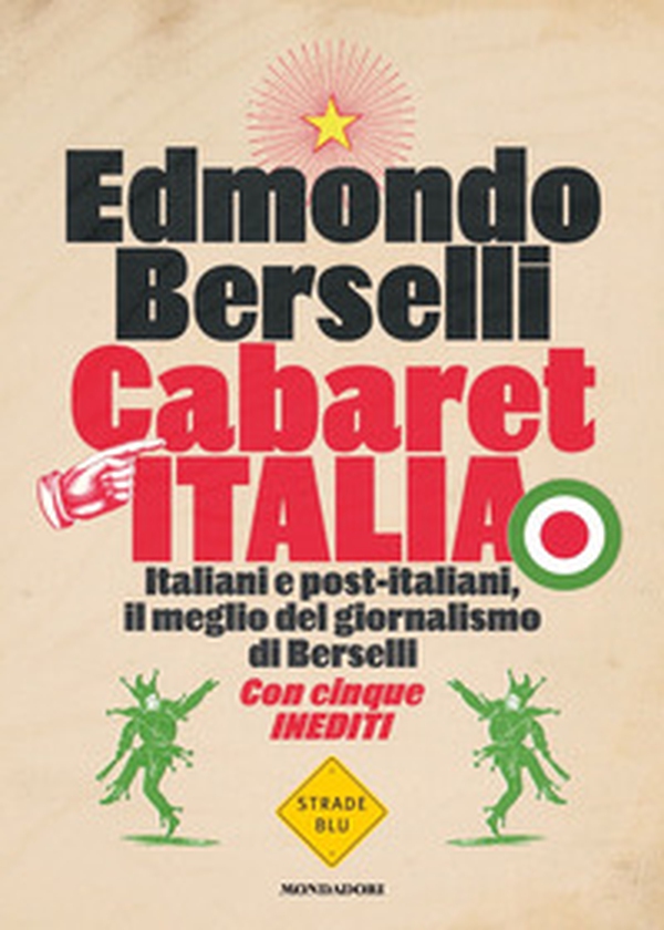 Cabaret Italia. Italiani e post-italiani, il meglio del giornalismo di Berselli - Librerie.coop Cabaret Italia. Italiani e post-italiani, il meglio del giornalismo di Berselli - Librerie.coop