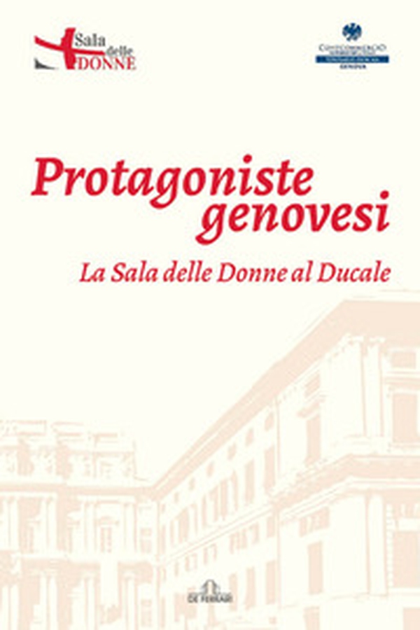 Protagoniste genovesi. La sala delle donne al Ducale - Librerie.coop Protagoniste genovesi. La sala delle donne al Ducale - Librerie.coop