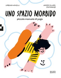 Uno spazio morbido. Piccolo manuale di yoga - Librerie.coop