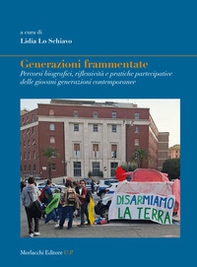 Generazioni frammentate. Percorsi biografici, riflessività e pratiche partecipative delle giovani generazioni contemporanee - Librerie.coop