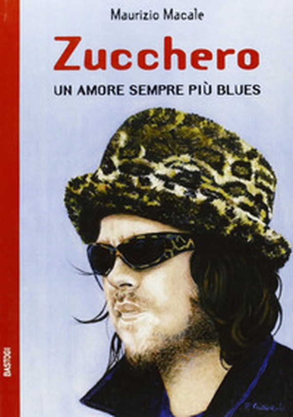 Zucchero. Un amore sempre più blues - Librerie.coop Zucchero. Un amore sempre più blues - Librerie.coop