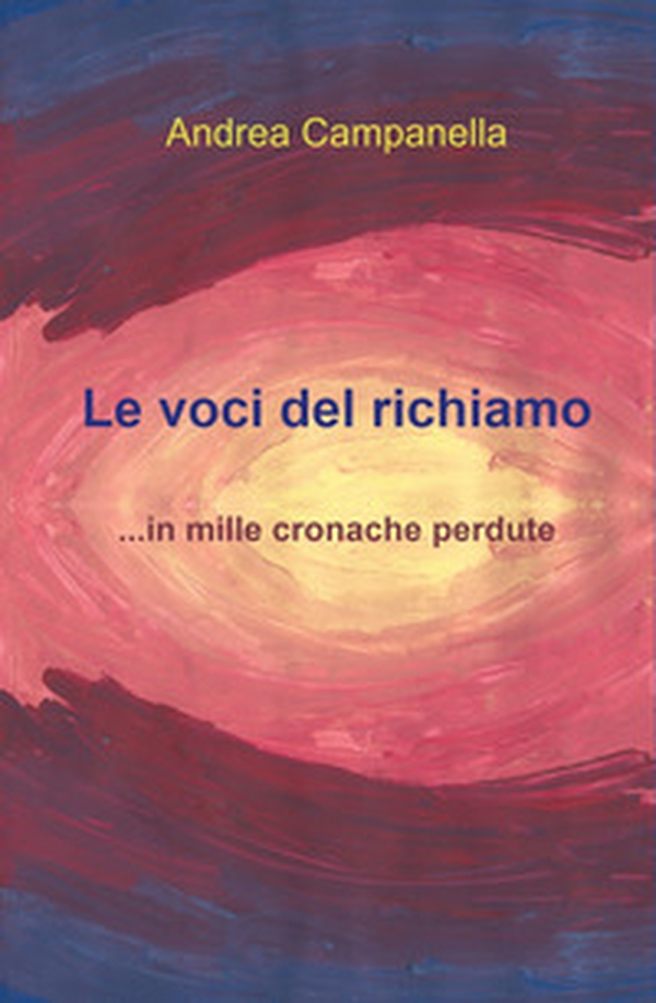 Le voci del richiamo... in mille cronache perdute - Librerie.coop Le voci del richiamo... in mille cronache perdute - Librerie.coop