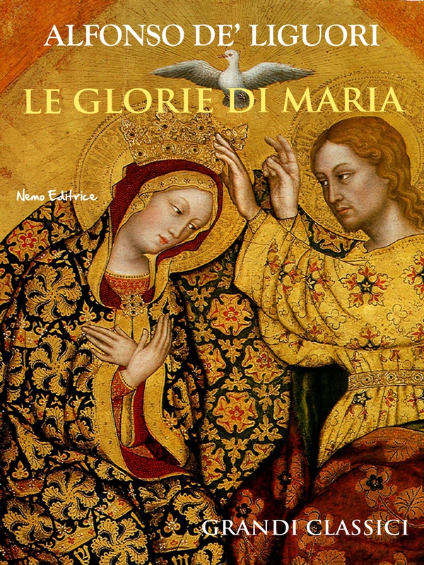 Le glorie di Maria - Librerie.coop Le glorie di Maria - Librerie.coop