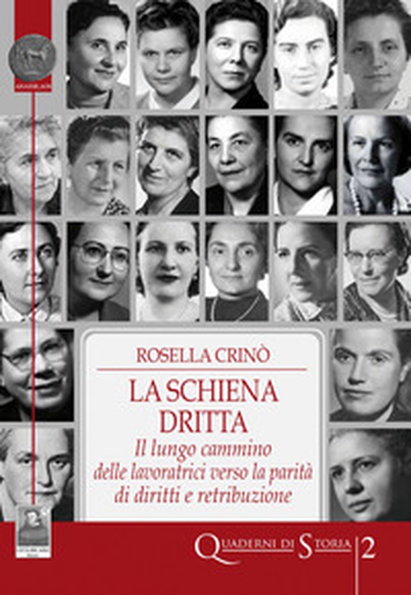 La schiena dritta. Il lungo cammino delle lavoratrici verso la parità di diritti e retribuzione - Librerie.coop La schiena dritta. Il lungo cammino delle lavoratrici verso la parità di diritti e retribuzione - Librerie.coop
