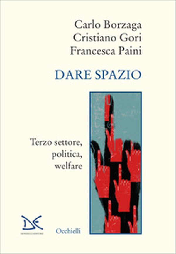 Dare spazio. Terzo settore, politica, welfare - Librerie.coop Dare spazio. Terzo settore, politica, welfare - Librerie.coop