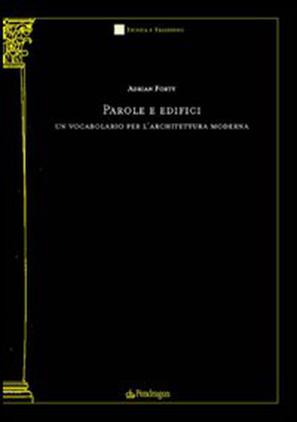 Parole e edifici. Un vocabolario per l'architettura moderna - Librerie.coop Parole e edifici. Un vocabolario per l'architettura moderna - Librerie.coop