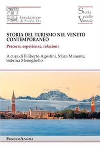 Storia del turismo nel Veneto contemporaneo. Percorsi, esperienze, relazioni - Librerie.coop
