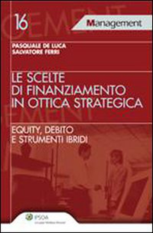 Le scelte di finanziamento in ottica strategica - Librerie.coop Le scelte di finanziamento in ottica strategica - Librerie.coop