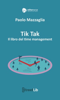 Tik tak. Il libro del time management - Librerie.coop