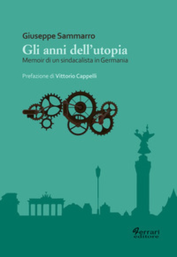 Gli anni dell'utopia. Memoir di un sindacalista in Germania - Librerie.coop Gli anni dell'utopia. Memoir di un sindacalista in Germania - Librerie.coop