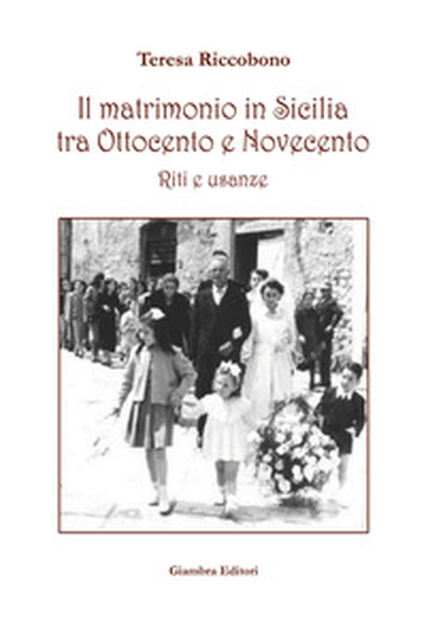 Il matrimonio in Sicilia tra Ottocento e Novecento. Riti e usanze - Librerie.coop Il matrimonio in Sicilia tra Ottocento e Novecento. Riti e usanze - Librerie.coop