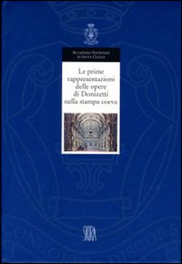 Le prime rappresentazioni delle opere di Donizetti nella stampa coeva - Librerie.coop Le prime rappresentazioni delle opere di Donizetti nella stampa coeva - Librerie.coop