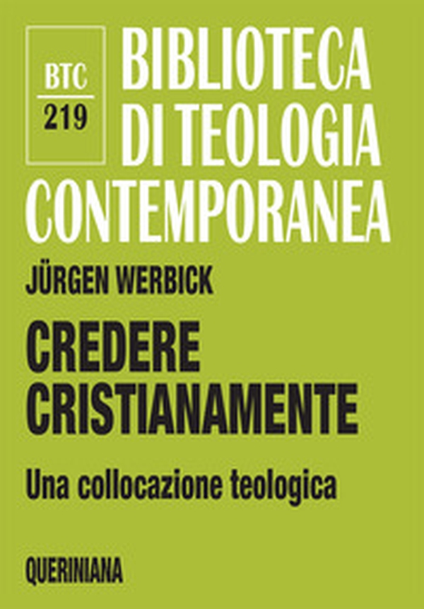 Credere cristianamente. Una collocazione teologica - Librerie.coop Credere cristianamente. Una collocazione teologica - Librerie.coop
