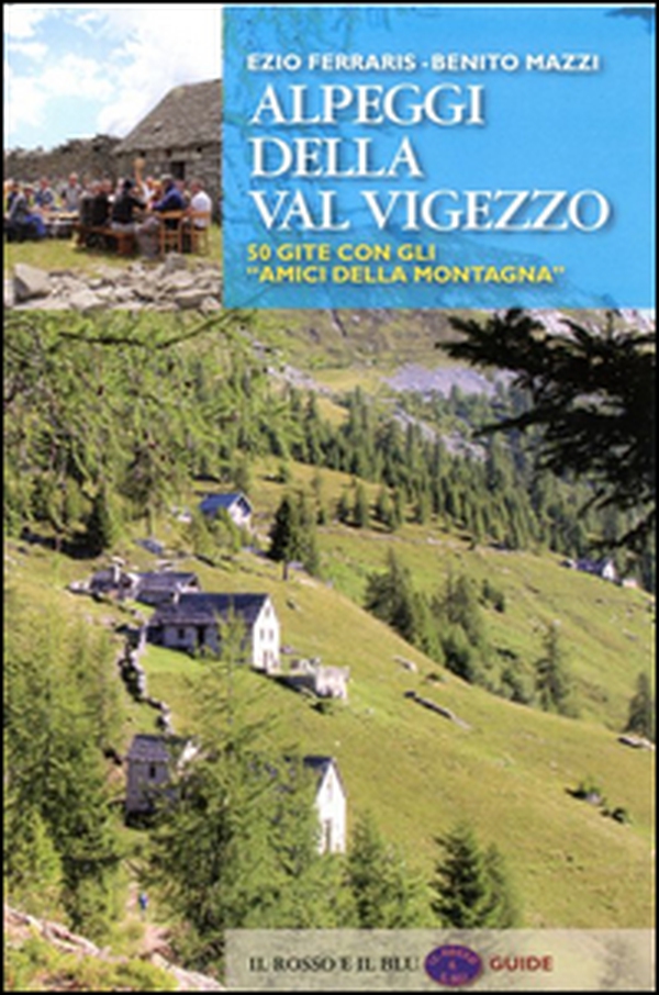 Alpeggi della Val Vigezzo. 50 gite con gli «amici della montagna» - Librerie.coop Alpeggi della Val Vigezzo. 50 gite con gli «amici della montagna» - Librerie.coop