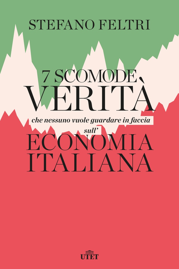 7 scomode verità che nessuno vuole guardare in faccia sull’economia italiana - Librerie.coop 7 scomode verità che nessuno vuole guardare in faccia sull’economia italiana - Librerie.coop