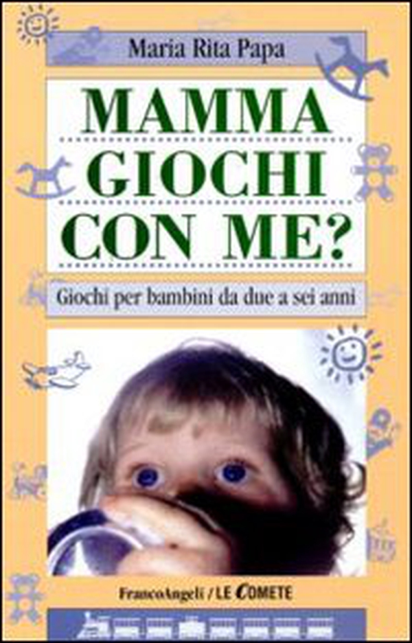 Mamma, giochi con me? Giochi per bambini da due a sei anni - Librerie.coop