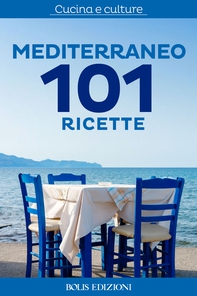 Mediterraneo. 101 ricette - Librerie.coop