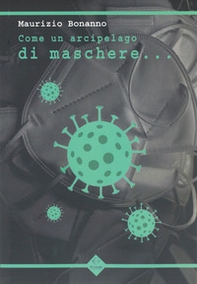 Come un arcipelago di maschere... - Librerie.coop Come un arcipelago di maschere... - Librerie.coop