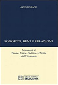 Soggetti beni e relazioni. Lineamenti di teoria, etica, politica e diritto dell'economia - Librerie.coop Soggetti beni e relazioni. Lineamenti di teoria, etica, politica e diritto dell'economia - Librerie.coop