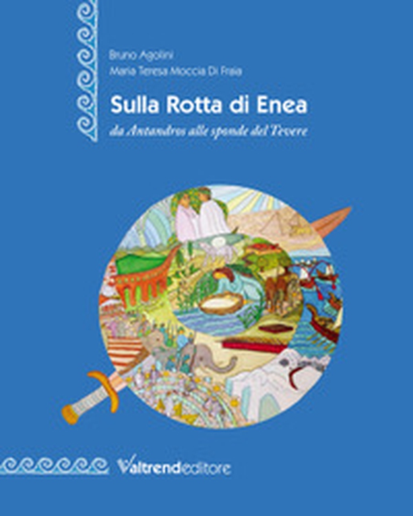 Sulla rotta di Enea da Antandros alle sponde del Tevere. Ediz. italiana e inglese - Librerie.coop Sulla rotta di Enea da Antandros alle sponde del Tevere. Ediz. italiana e inglese - Librerie.coop