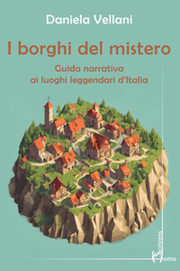 I borghi del mistero. Guida narrativa ai luoghi leggendari d'Italia - Librerie.coop I borghi del mistero. Guida narrativa ai luoghi leggendari d'Italia - Librerie.coop