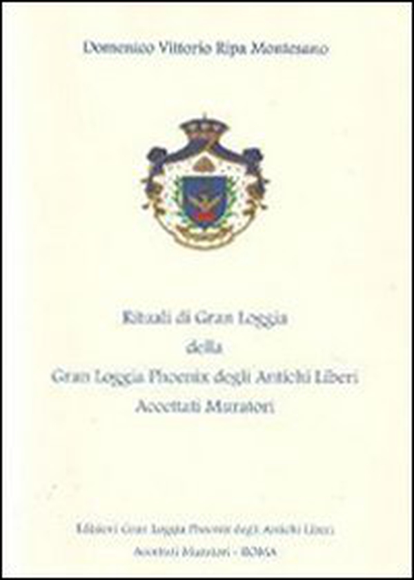 Rituali di Gran Loggia della Gran Loggia Phoenix degli antichi Liberi accettati Muratori - Librerie.coop Rituali di Gran Loggia della Gran Loggia Phoenix degli antichi Liberi accettati Muratori - Librerie.coop