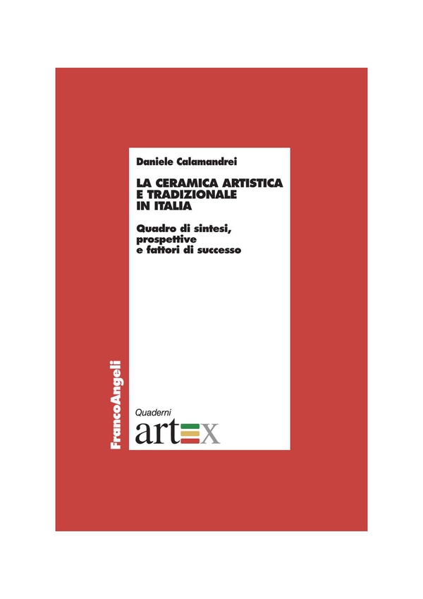 La ceramica artistica e tradizionale in Italia. Quadro di sintesi, prospettive e fattori di successo - Librerie.coop La ceramica artistica e tradizionale in Italia. Quadro di sintesi, prospettive e fattori di successo - Librerie.coop