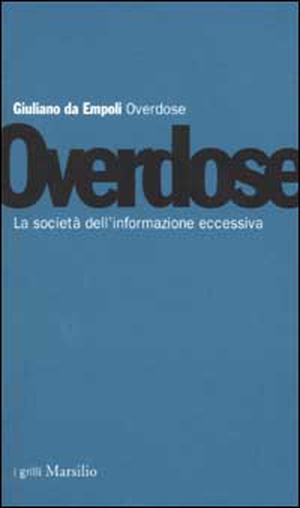 Overdose. La società dell'informazione eccessiva - Librerie.coop Overdose. La società dell'informazione eccessiva - Librerie.coop