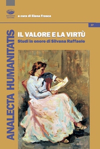 Il valore e la virtù. Studi in onore di Silvana Raffaele - Librerie.coop