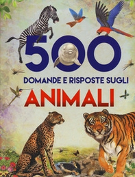 500 domande e risposte sugli animali - Librerie.coop