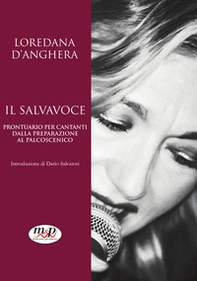 Il salvavoce. Prontuario per cantanti dalla preparazione al palco - Librerie.coop