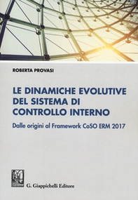 Le dinamiche evolutive del sistema di controllo interno. Dalle origini al Framework CoSO ERM 2017 - Librerie.coop