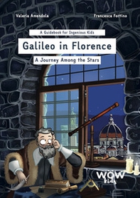 Galileo in Florence. A journey among the stars - Librerie.coop Galileo in Florence. A journey among the stars - Librerie.coop